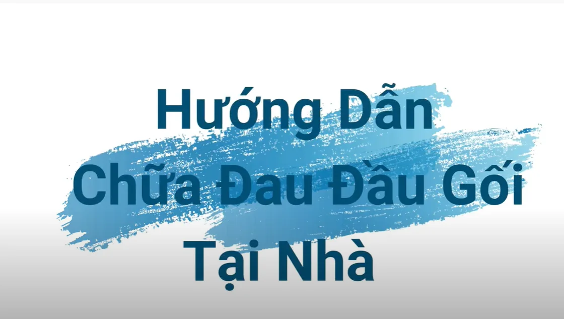 TỰ CHỮA ĐAU KHỚP GỐI TẠI NHÀ